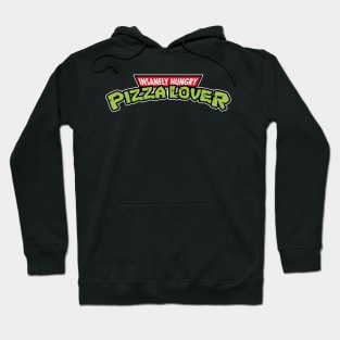 Insanely Hungry Pizza Lover Hoodie